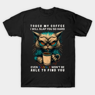 Touch My Coffee I Will Slap You So Hard T-Shirt